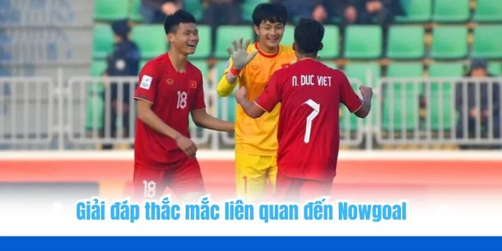 Nowgoal - Nền tảng theo dõi và soi kèo bóng đá uy tín 6 FAQ- Những câu hỏi liên quan đến trang web uy tín Nowgoal